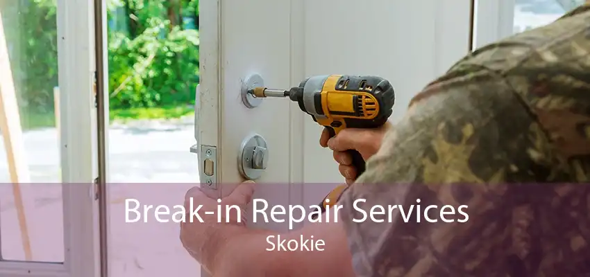 Break-in Repair Services Skokie