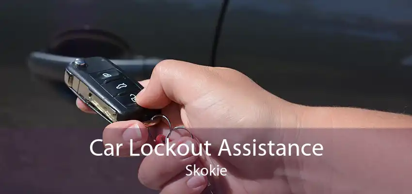 Car Lockout Assistance Skokie