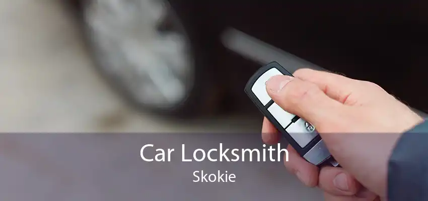 Car Locksmith Skokie