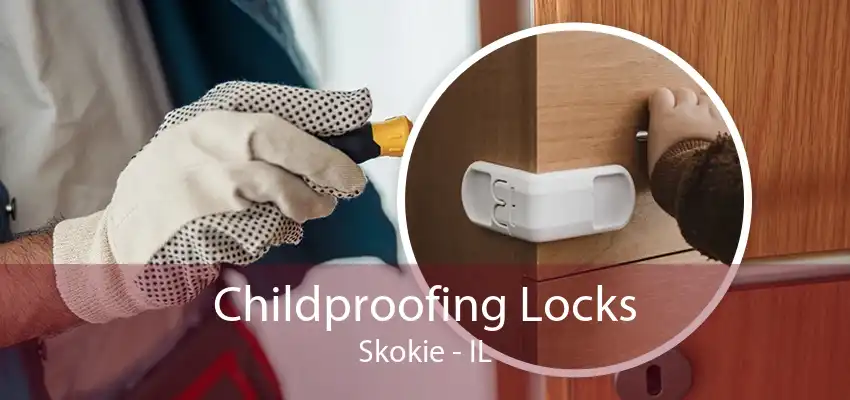 Childproofing Locks Skokie - IL