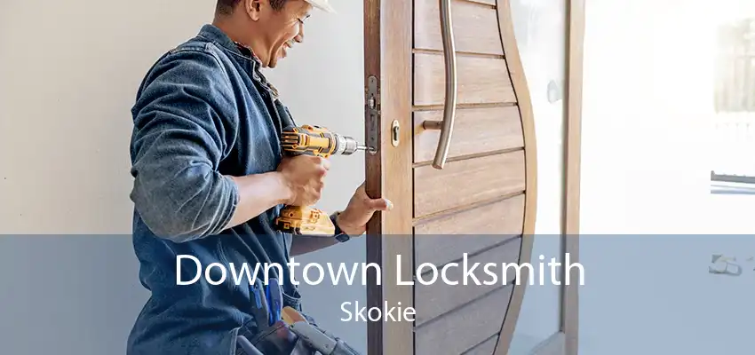 Downtown Locksmith Skokie