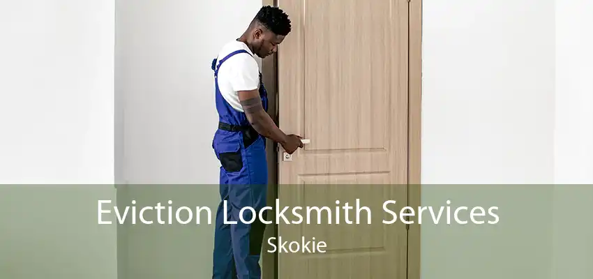 Eviction Locksmith Services Skokie