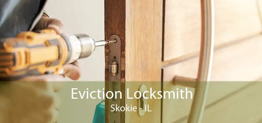 Eviction Locksmith Skokie - IL