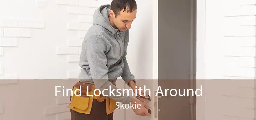 Find Locksmith Around Skokie