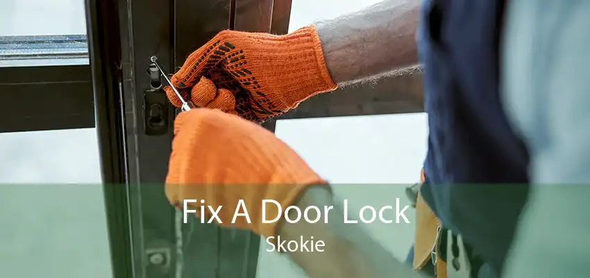 Fix A Door Lock Skokie