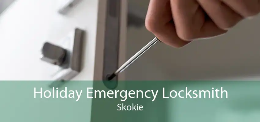 Holiday Emergency Locksmith Skokie