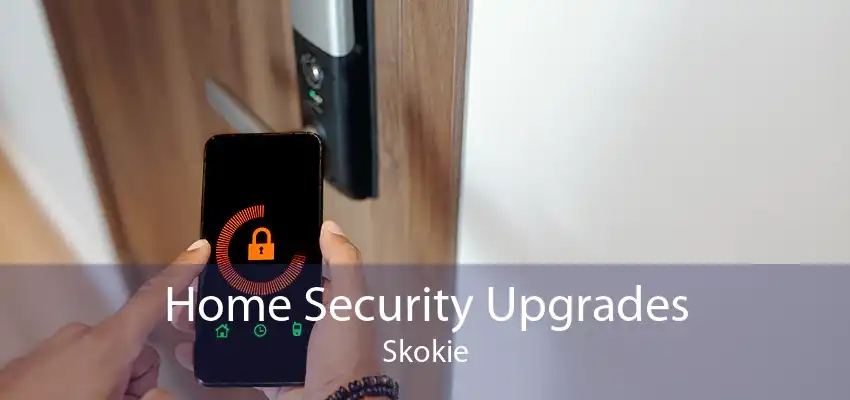 Home Security Upgrades Skokie