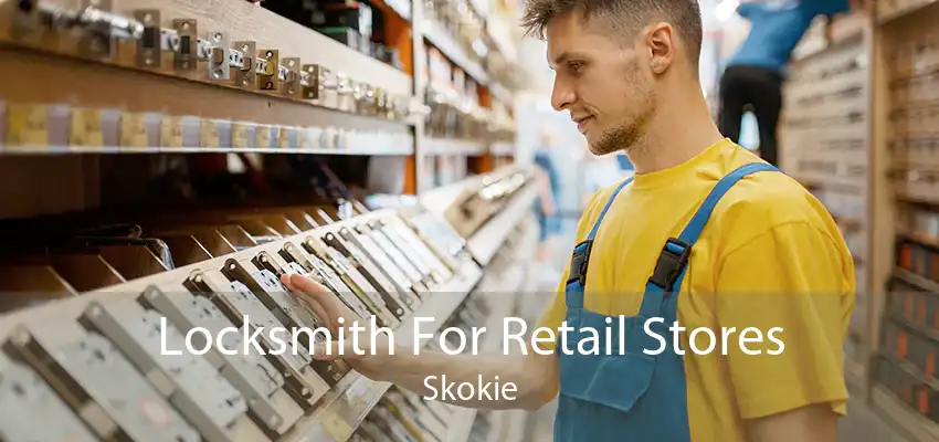 Locksmith For Retail Stores Skokie