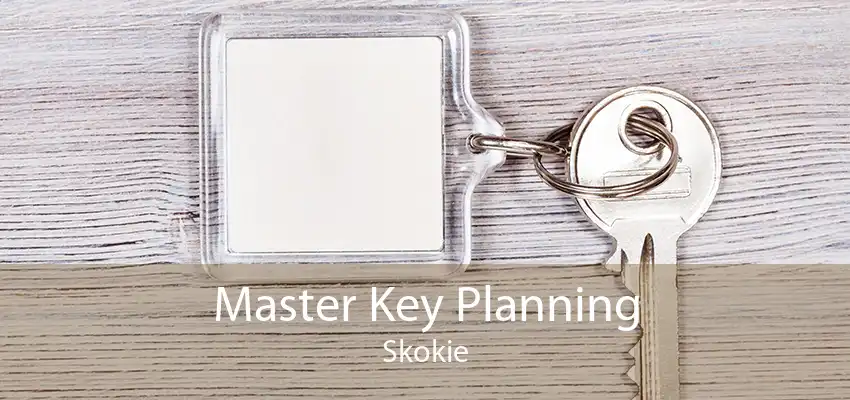 Master Key Planning Skokie