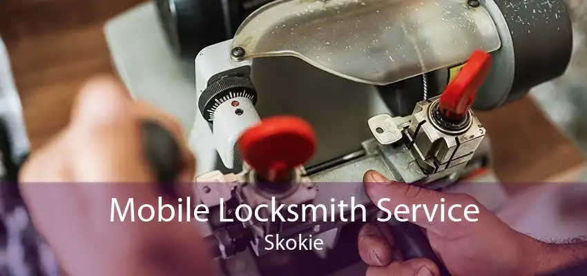 Mobile Locksmith Service Skokie