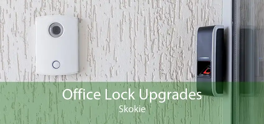 Office Lock Upgrades Skokie