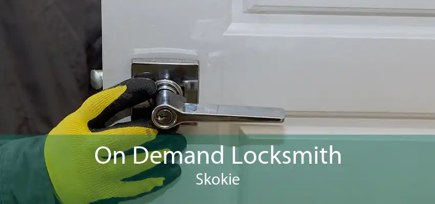 On Demand Locksmith Skokie