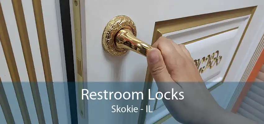 Restroom Locks Skokie - IL