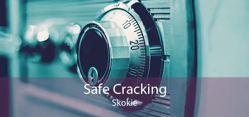 Safe Cracking Skokie