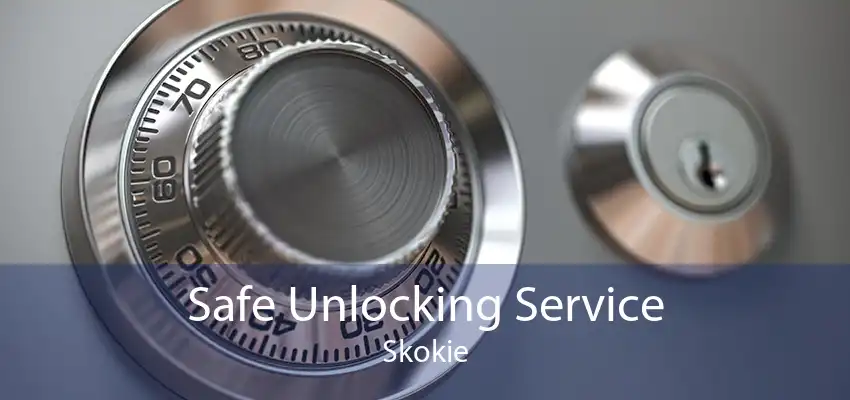 Safe Unlocking Service Skokie